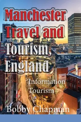 Manchester Travel and Tourism, England : Tourisme d'information - Manchester Travel and Tourism, England: Information Tourism