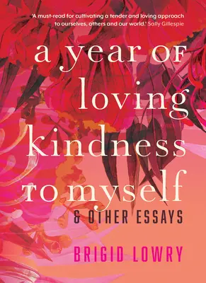 Une année d'amour bienveillant envers moi-même : et autres essais - A Year of Loving Kindness to Myself: & Other Essays