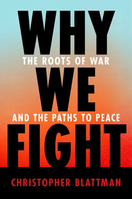 Pourquoi nous nous battons : Les racines de la guerre et les chemins de la paix - Why We Fight: The Roots of War and the Paths to Peace