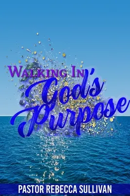 Marcher dans le dessein de Dieu - Walking in God's Purpose