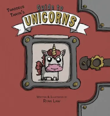 Le guide des licornes de Thadeus Thayn - Thadeus Thayn's Guide to Unicorns