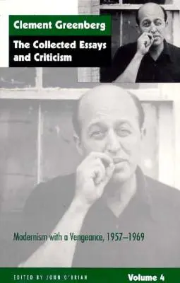 The Collected Essays and Criticism, Volume 4 : Modernism with a Vengeance, 1957-1969 (recueil d'essais et de critiques, volume 4 : Modernism with a Vengeance, 1957-1969) - The Collected Essays and Criticism, Volume 4: Modernism with a Vengeance, 1957-1969