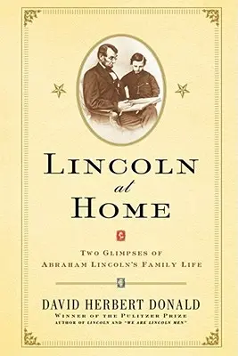 Lincoln à la maison : deux aperçus de la vie familiale d'Abraham Lincoln - Lincoln at Home: Two Glimpses of Abraham Lincoln's Family Life