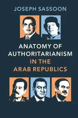Anatomie de l'autoritarisme dans les républiques arabes - Anatomy of Authoritarianism in the Arab Republics