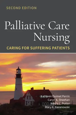 Soins infirmiers palliatifs : Soins aux patients souffrants : Soins palliatifs : Prendre soin des patients souffrants - Palliative Care Nursing: Caring for Suffering Patients: Caring for Suffering Patients