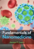 Principes fondamentaux de la nanomédecine (Leary James F. (Purdue University Indiana)) - Fundamentals of Nanomedicine (Leary James F. (Purdue University Indiana))