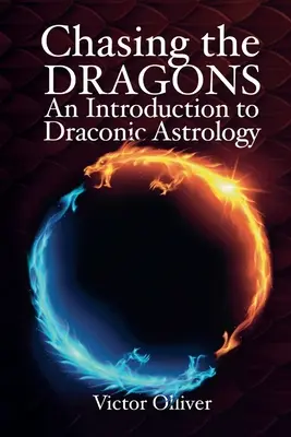 Chasing the Dragons : Une introduction à l'astrologie draconique - Chasing the Dragons: An Introduction to Draconic Astrology