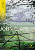 Poèmes choisis de John Clare : York Notes Advanced - tout ce dont vous avez besoin pour rattraper votre retard, étudier et vous préparer aux évaluations de 2021 et aux examens de 2022. - Selected Poems of John Clare: York Notes Advanced - everything you need to catch up, study and prepare for 2021 assessments and 2022 exams