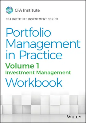 Portfolio Management in Practice, Volume 1 : Investment Management Workbook (en anglais) - Portfolio Management in Practice, Volume 1: Investment Management Workbook