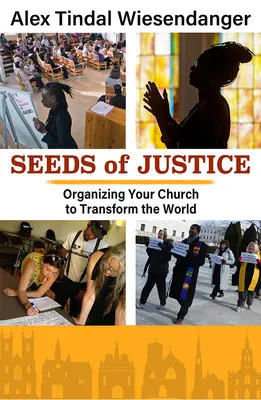 Semences de justice : Organiser son église pour transformer le monde - Seeds of Justice: Organizing Your Church to Transform the World