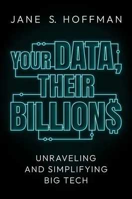 Vos données, leurs milliards : Démêler et simplifier les grandes technologies - Your Data, Their Billions: Unraveling and Simplifying Big Tech