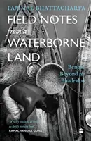 Notes de terrain d'un pays d'eau - Le Bengale au-delà du Bhadralok - Field Notes from a Waterborne Land - Bengal Beyond the Bhadralok