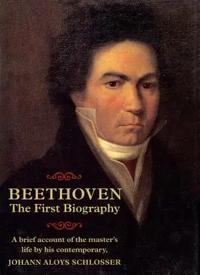 Beethoven : La première biographie - Beethoven: The First Biography