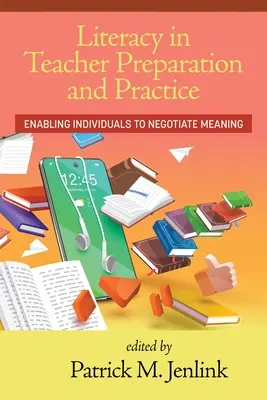 L'alphabétisation dans la préparation et la pratique des enseignants : Permettre aux individus de négocier le sens - Literacy in Teacher Preparation and Practice: Enabling Individuals to Negotiate Meaning