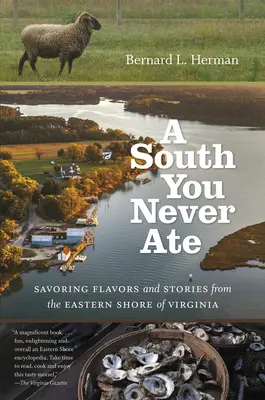 Un Sud que vous n'avez jamais mangé : Savourer les saveurs et les histoires de la côte est de la Virginie - A South You Never Ate: Savoring Flavors and Stories from the Eastern Shore of Virginia