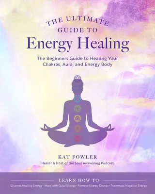 Le guide ultime de la guérison par l'énergie : Le guide du débutant pour guérir vos chakras, votre aura et votre corps énergétiquevolume 14 - The Ultimate Guide to Energy Healing: The Beginner's Guide to Healing Your Chakras, Aura, and Energy Bodyvolume 14