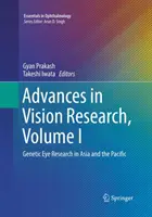 Progrès de la recherche sur la vision, volume I : Recherche génétique sur l'œil en Asie et dans le Pacifique - Advances in Vision Research, Volume I: Genetic Eye Research in Asia and the Pacific