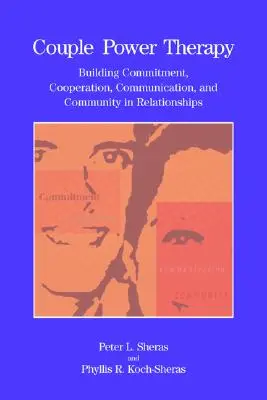 La thérapie du pouvoir du couple : Construire l'engagement, la coopération, la communication et la communauté dans les relations - Couple Power Therapy: Building Commitment, Cooperation, Communication, and Community in Relationships