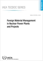 Gestion des matières étrangères dans les centrales et projets nucléaires - Foreign Material Management in Nuclear Power Plants and Projects