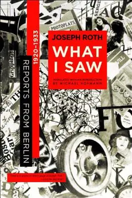 Ce que j'ai vu : reportages de Berlin 1920-1933 - What I Saw: Reports from Berlin 1920-1933