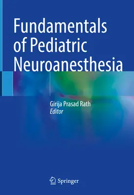 Principes fondamentaux de la neuroanesthésie pédiatrique - Fundamentals of Pediatric Neuroanesthesia