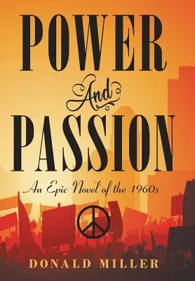 Le pouvoir et la passion : Un roman épique des années 1960 - Power and Passion: An Epic Novel of the 1960S