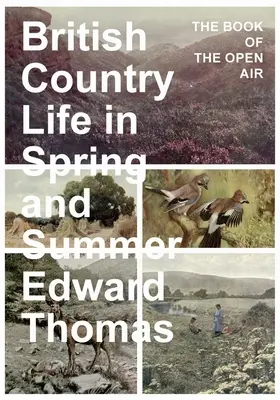 La vie à la campagne britannique au printemps et en été : Le livre du plein air - British Country Life in Spring and Summer: The Book of the Open Air