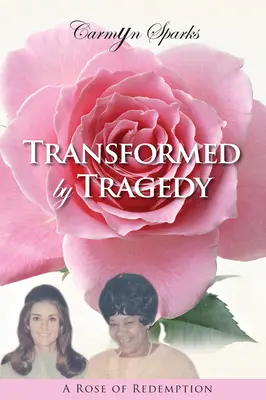 Transformé par la tragédie : Une rose de rédemption - Transformed by Tragedy: A Rose of Redemption