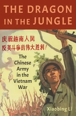 Le dragon dans la jungle : L'armée chinoise dans la guerre du Viêt Nam - The Dragon in the Jungle: The Chinese Army in the Vietnam War