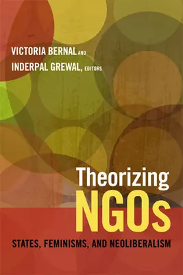 Théoriser les ONG : États, féminismes et néolibéralisme - Theorizing NGOs: States, Feminisms, and Neoliberalism