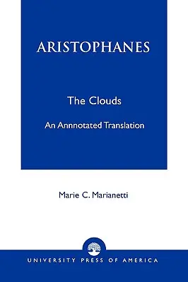 Aristophane : Les Nuages - Une traduction annotée - Aristophanes: The Clouds--An Annotated Translation