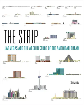 Le Strip : Las Vegas et l'architecture du rêve américain - The Strip: Las Vegas and the Architecture of the American Dream