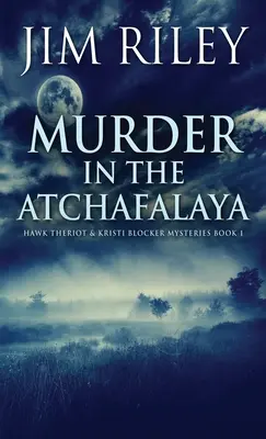 Meurtre dans l'Atchafalaya - Murder in the Atchafalaya