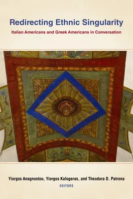 Redirecting Ethnic Singularity : Conversation entre Italo-Américains et Greco-Américains - Redirecting Ethnic Singularity: Italian Americans and Greek Americans in Conversation