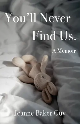 Tu ne nous trouveras jamais : A Memoir - You'll Never Find Us: A Memoir