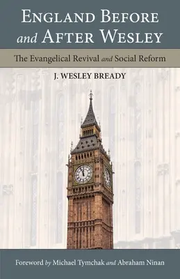 L'Angleterre avant et après Wesley : le renouveau évangélique et la réforme sociale - England Before and After Wesley: The Evangelical Revival and Social Reform