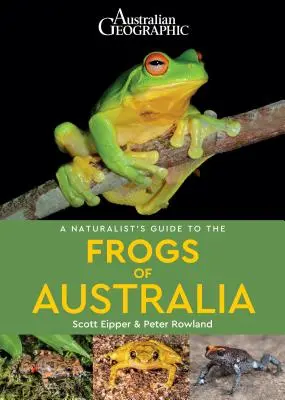 Guide naturaliste des grenouilles d'Australie - A Naturalist's Guide to the Frogs of Australia