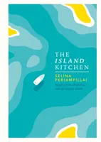 La cuisine des îles : Recettes de l'île Maurice et de l'océan Indien - The Island Kitchen: Recipes from Mauritius and the Indian Ocean