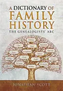 Dictionnaire d'histoire familiale : L'ABC des généalogistes - A Dictionary of Family History: The Genealogists' ABC