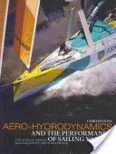 Aero-hydrodynamics and the Performance of Sailing Yachts - The Science Behind Sailing Yachts and Their Design (La science derrière les voiliers et leur conception) - Aero-hydrodynamics and the Performance of Sailing Yachts - The Science Behind Sailing Yachts and Their Design