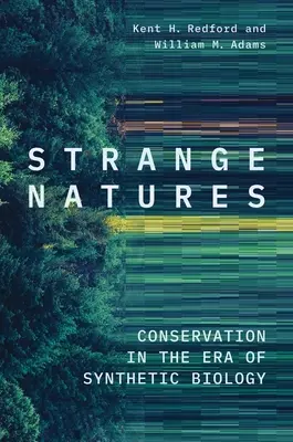 Strange Natures : La conservation à l'ère de la biologie synthétique - Strange Natures: Conservation in the Era of Synthetic Biology