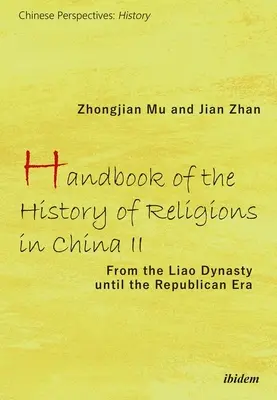 Manuel d'histoire des religions en Chine II : de la dynastie Liao à l'ère républicaine - Handbook of the History of Religions in China II: From the Liao Dynasty Until the Republican Era