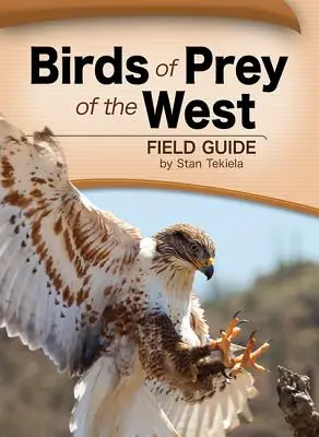 Guide de terrain sur les oiseaux de proie de l'Ouest - Birds of Prey of the West Field Guide