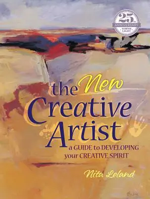 Le nouvel artiste créatif : Un guide pour développer votre esprit créatif - The New Creative Artist: A Guide to Developing Your Creative Spirit