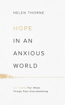 L'espoir dans un monde angoissé : 6 vérités pour faire face à l'adversité - Hope in an Anxious World: 6 Truths for When Things Feel Overwhelming