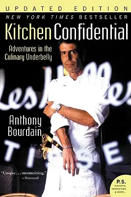 Kitchen Confidential : Aventures dans les bas-fonds de la cuisine - Kitchen Confidential: Adventures in the Culinary Underbelly