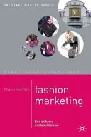 Maîtriser le marketing de la mode - Mastering Fashion Marketing