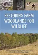 Restaurer les bois de ferme pour la faune - Restoring Farm Woodlands for Wildlife