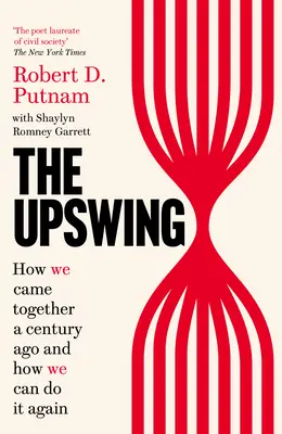 Upswing - Comment nous nous sommes réunis il y a un siècle et comment nous pouvons le faire à nouveau - Upswing - How We Came Together a Century Ago and How We Can Do It Again