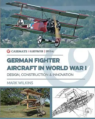 Les avions de chasse allemands pendant la Première Guerre mondiale : Conception, construction et innovation - German Fighter Aircraft in World War I: Design, Construction and Innovation